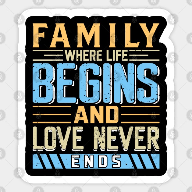 Family Where Life Begins and Love Never Ends, Family Day Gift, Gift for Mom, Gift for Dad, Gift for Son, Gift for Daughter Sticker by DivShot 